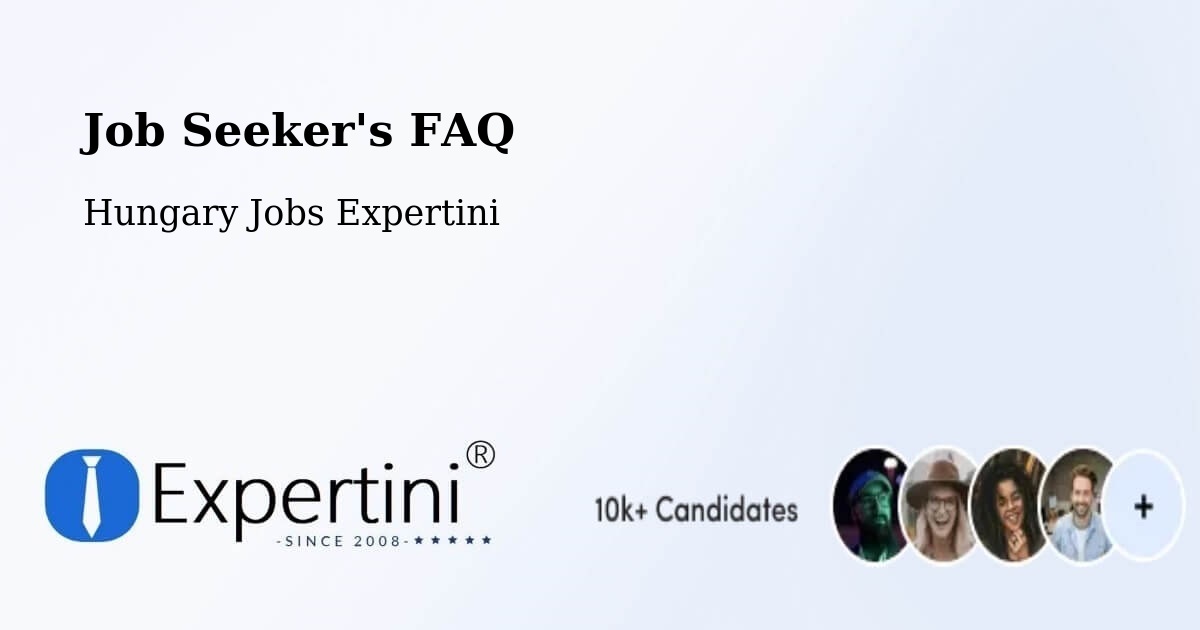 Job Seeker FAQ – Türje - Hungary Jobs Expertini