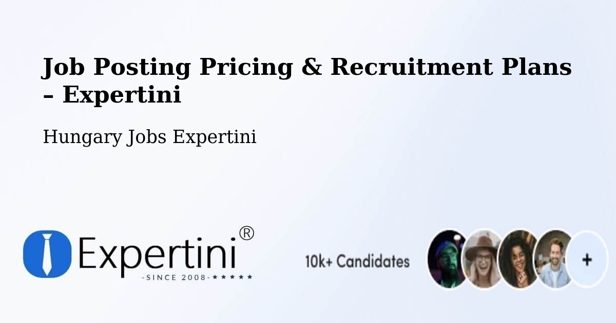 Job Posting Pricing & Recruitment Plans – Türje - Türje, Hungary Jobs Expertini