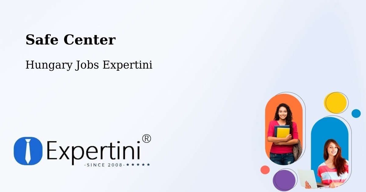 Safety Center – Türje - Hungary Jobs Expertini